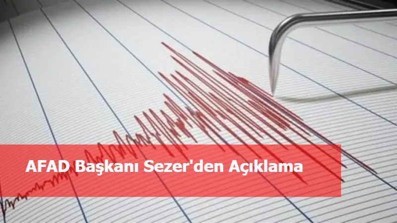 AFAD Başkanı Sezer'den Açıklama